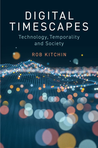 Digital Timescapes: Technology Temporality and Society