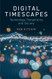 Digital Timescapes: Technology Temporality and Society