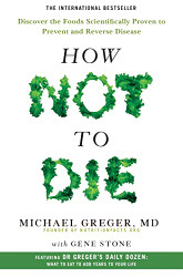 How Not To Die: Discover the foods scientifically proven to prevent
