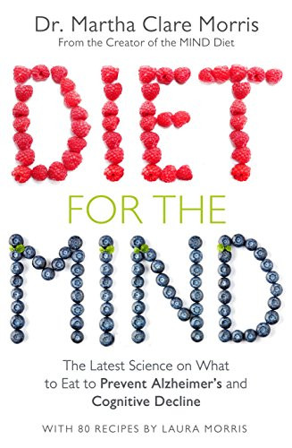 Diet for the Mind: The Latest Science on What to Eat to Prevent