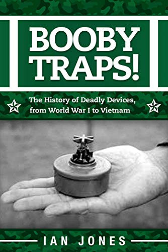 Booby Traps! The History of Deadly Devices from World War I