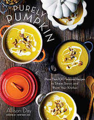 Purely Pumpkin: More Than 100 Seasonal Recipes to Share Savor