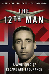 12th Man: A WWII Epic of Escape and Endurance