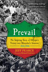 Prevail: The Inspiring Story of Ethiopia's Victory over Mussolini's