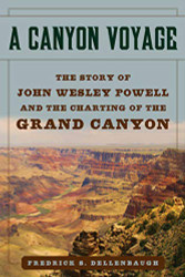 Canyon Voyage: The Story of John Wesley Powell and the Charting