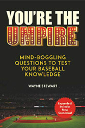 You're the Umpire: Mind-Boggling Questions to Test Your Baseball