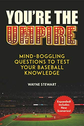You're the Umpire: Mind-Boggling Questions to Test Your Baseball