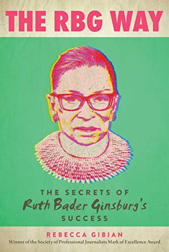 RBG Way: The Secrets of Ruth Bader Ginsburg's Success