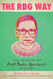 RBG Way: The Secrets of Ruth Bader Ginsburg's Success