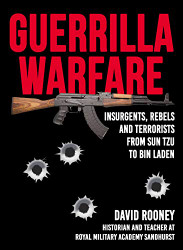 Guerrilla Warfare: Insurgents Rebels and Terrorists from Sun Tzu