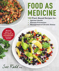 Food as Medicine: 150 Plant-Based Recipes for Optimal Health Disease