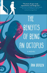 Benefits of Being an Octopus: A Novel