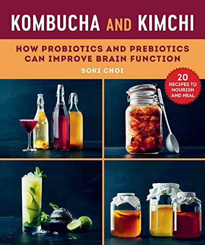 Kombucha and Kimchi: How Probiotics and Prebiotics Can Improve Brain