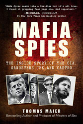 Mafia Spies: The Inside Story of the CIA Gangsters JFK and Castro