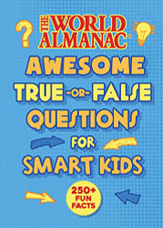 World Almanac Awesome True-or-False Questions for Smart Kids