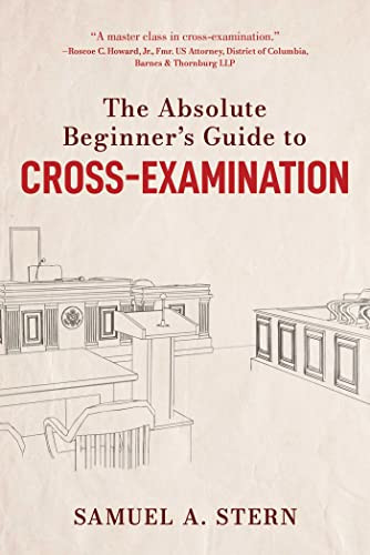 Absolute Beginner's Guide to Cross-Examination