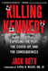 Killing Kennedy: Exposing the Plot the Cover-Up