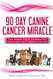 90 Day Canine Cancer Miracle