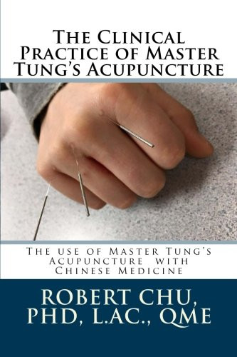 Clinical Practice of Master Tung's Acupuncture