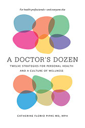 Doctor's Dozen: Twelve Strategies for Personal Health and a Culture