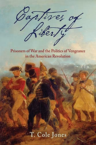 Captives of Liberty: Prisoners of War and the Politics of Vengeance