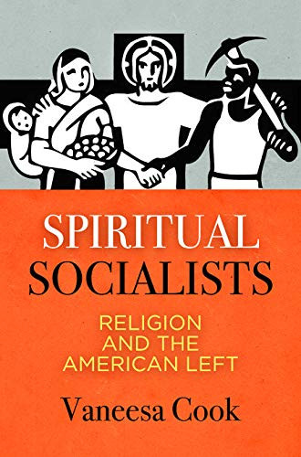 Spiritual Socialists: Religion and the American Left