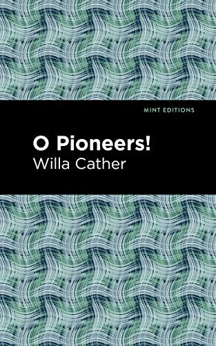 O Pioneers! (Mint Editions (Women Writers)