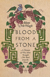Blood From a Stone: A Memoir of How Wine Brought Me Back from