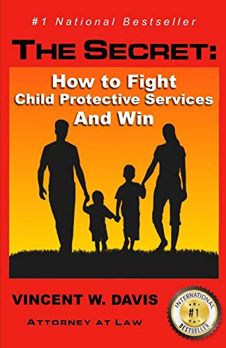 Secret: How to Fight Child Protective Services and Win