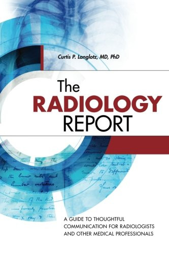 Radiology Report: A Guide to Thoughtful Communication