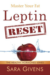Leptin Reset: 14 Days to Resetting Your Leptin and Turning Your Body