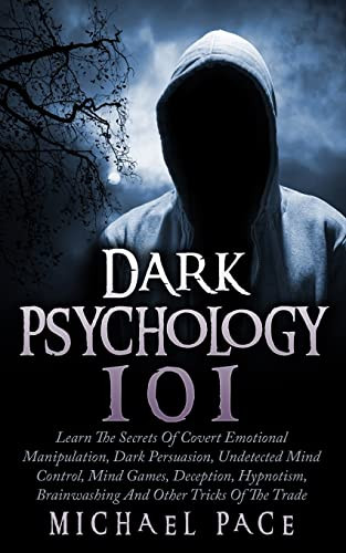 Dark Psychology 101: Learn The Secrets Of Covert Emotional