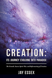 Creation: Its Journey Evolving Into Paradise: The Growth Source