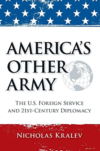 America's Other Army: The U.S. Foreign Service and 21st-Century