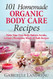 Organic Body Care: 101 Homemade Beauty Products Recipes-Make Your Own
