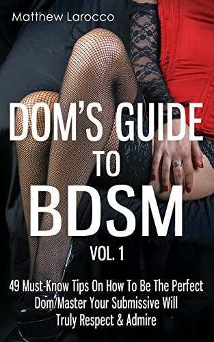 Dom's Guide To BDSM volume 1