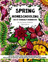 Spring Homeschooling - Do-It-Yourself Handbook