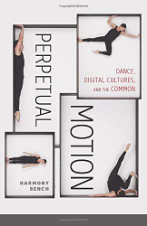 Perpetual Motion: Dance Digital Cultures and the Common Volume 59