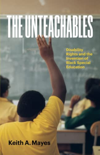 Unteachables: Disability Rights and the Invention of Black Special