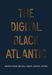 Digital Black Atlantic (Debates in the Digital Humanities)