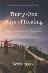 31 Days of Healing: Living in the Fullness of God's Purposes