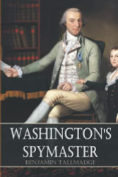 Washington's Spymaster: Memoir of Colonel Benjamin Tallmadge