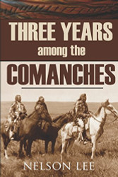 Three Years Among the Comanches (Expanded Annotated)