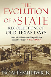 Evolution of a State or Recollections of Old Texas Days