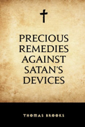 Precious Remedies against Satan's Devices