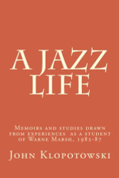 Jazz Life: Memoirs and studies drawn from experiences as a student