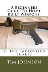 Beginners Guide To Home Built Weapons