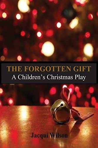 Forgotten Gift: A Children's Christmas Play
