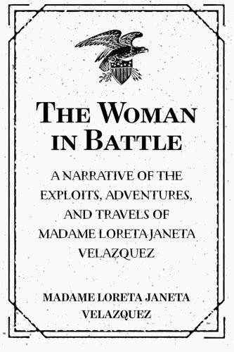 Woman in Battle: A Narrative of the Exploits Adventures