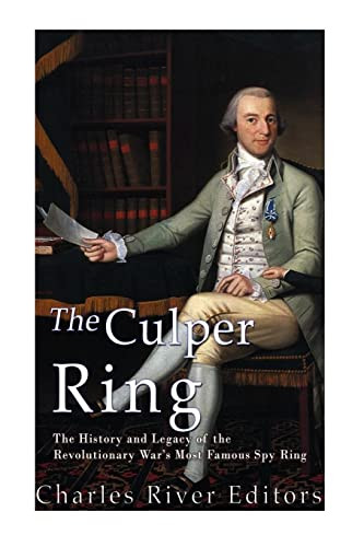 Culper Ring: The History and Legacy of the Revolutionary War's